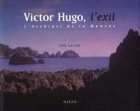 Victor Hugo, l'exil : l'archipel de la Manche