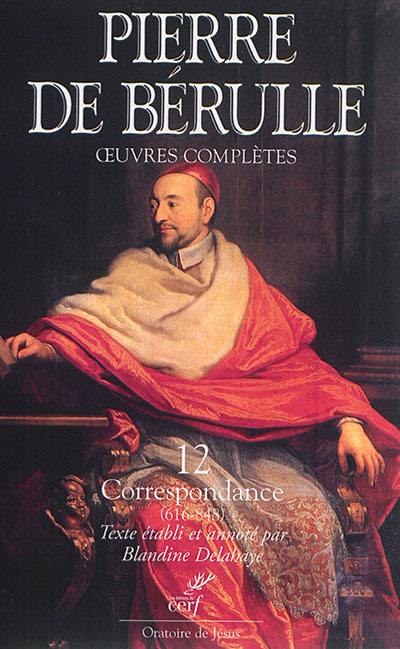 Oeuvres complètes. Vol. 12. Correspondance. Vol. 4. Lettres 616-848