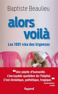 Alors voilà : les 1.001 vies des urgences