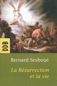 La résurrection et la vie : petite catéchèse sur les choses de la fin