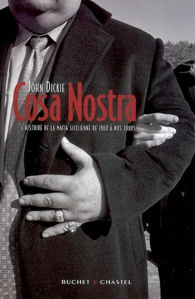 Cosa nostra : l'histoire de la mafia sicilienne de 1860 à nos jours