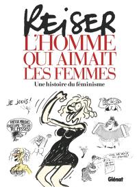 Reiser : l'homme qui aimait les femmes : une histoire du féminisme