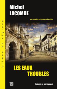 Le sang des siècles. Vol. 4. Les eaux troubles : une enquête de Françoise Dutellier