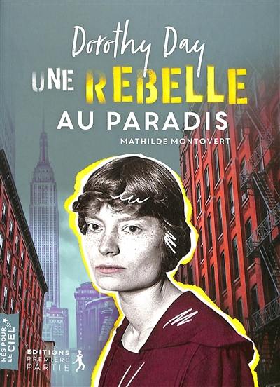 Dorothy Day : une rebelle au paradis