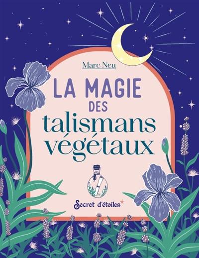 La magie des talismans végétaux