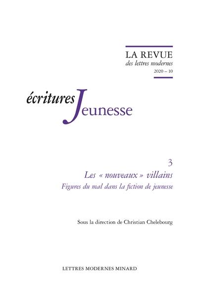 Ecritures jeunesse. Vol. 3. Les nouveaux villains : figures du mal dans la fiction de jeunesse