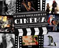 Le grand livre animé du cinéma : histoire, techniques, secrets de tournage, stars...