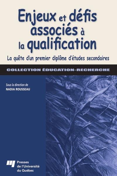 Enjeux et défis associés à la qualification : la quête d'un premier diplôme d'études secondaires