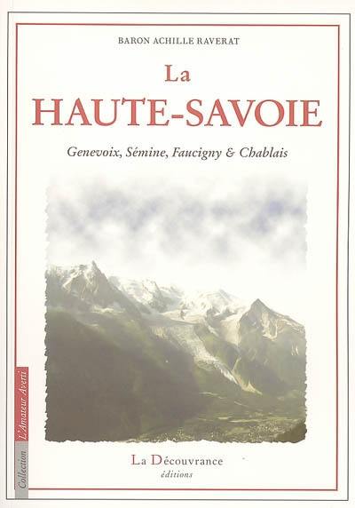 Haute-Savoie : Genevois, Sémine, Faucigny & Chablais