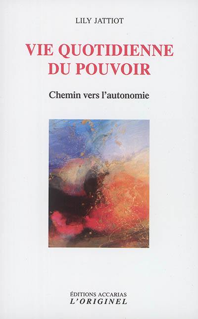 Vie quotidienne du pouvoir : chemin vers l'autonomie