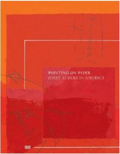 Josef Albers in America Painting on Paper