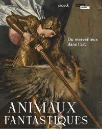 Animaux fantastiques : du merveilleux dans l'art