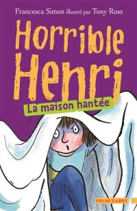 Horrible Henri. Vol. 5. La maison hantée