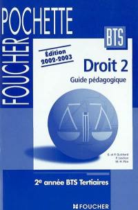 Droit. Vol. 2. Guide pédagogique : 2e année BTS Tertiaires