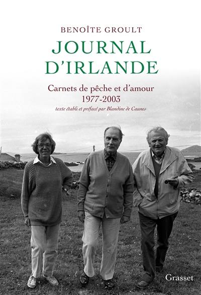 Journal d'Irlande : carnets de pêche et d'amour, 1977-2003