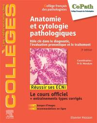 Anatomie et cytologie pathologiques : rôle clé dans le diagnostic, l'évaluation pronostique et le traitement : réussir ses ECNi, le cours officiel + entraînements types corrigés + banque d'images + recommandations en ligne