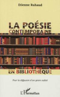 La poésie contemporaine en bibliothèque : pour la diffusion d'un genre oublié