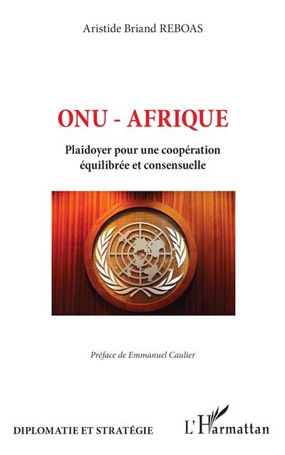 ONU-Afrique : plaidoyer pour une coopération équilibrée et consensuelle