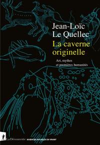 La caverne originelle : art, mythes et premières humanités