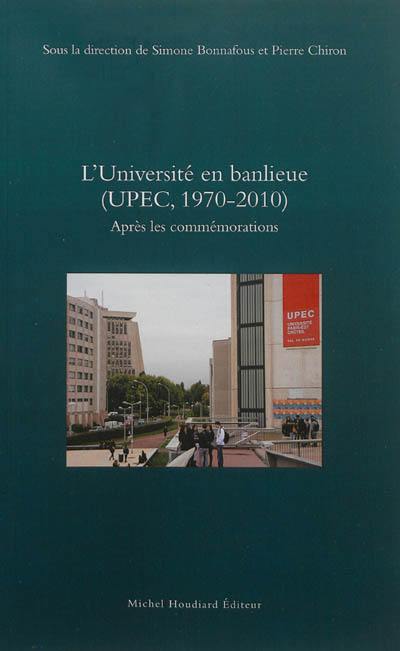 L'université en banlieue, UPEC, 1970-2010 : après les commémorations