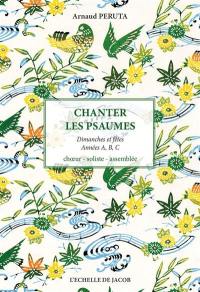 Chanter les psaumes : dimanches et fêtes, années A, B, C : choeur, soliste, assemblée