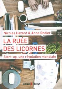 La ruée des licornes : start-up, une révolution mondiale