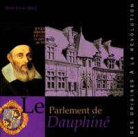 Le Parlement de Dauphiné : des origines à la Révolution