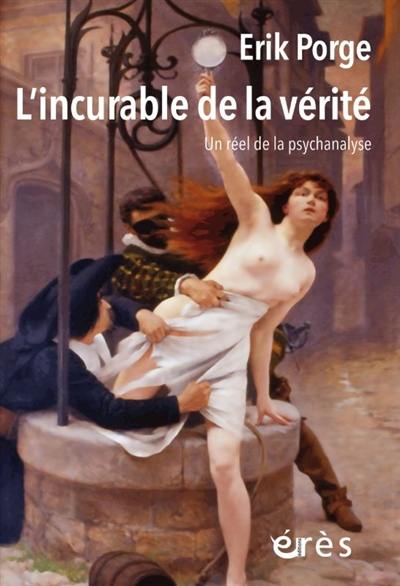 L'incurable de la vérité : un réel de la psychanalyse