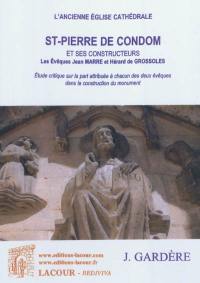 L'ancienne église cathédrale St-Pierre de Condom et ses constructeurs, les évêques Jean Marre et Hérald de Grossoles : étude critique sur la part attribuée à chacun des deux évêques dans la construction du monument