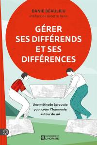 Gérer ses différends et ses différences : Une méthode éprouvée pour créer l'harmonie autour de soi