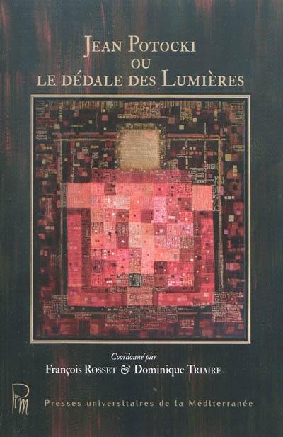 Jean Potocki ou Le dédale des Lumières