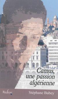 Camus, une passion algérienne