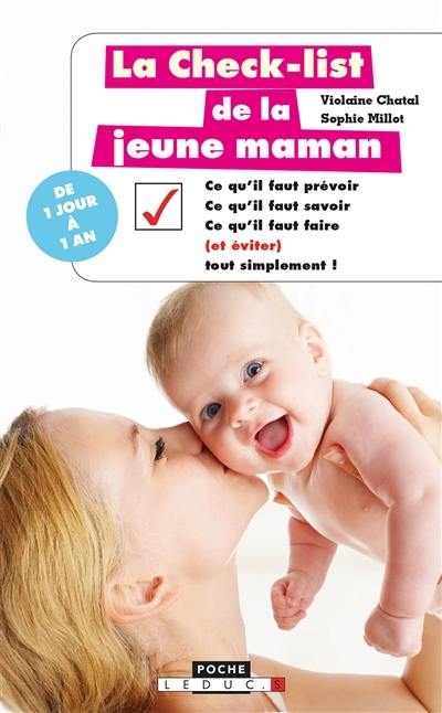 La check-list de la jeune maman : ce qu'il faut prévoir, ce qu'il faut savoir, ce qu'il faut faire (et éviter) tout simplement !