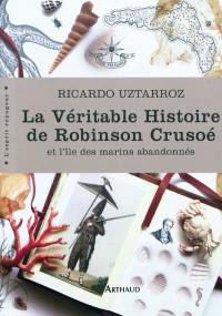 La véritable histoire de Robinson Crusoé et l'île des marins abandonnés