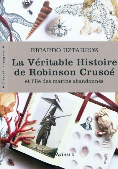 La véritable histoire de Robinson Crusoé et l'île des marins abandonnés