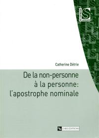 De la non-personne à la personne : l'apostrophe nominale