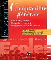 Comptabilité générale : principes généraux, opérations courantes, opérations de fin d'exercice : à jour de toutes les nouveautés du plan comptable et de leurs incidences fiscales