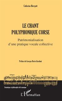 Le chant polyphonique corse : patrimonialisation d'une pratique vocale collective