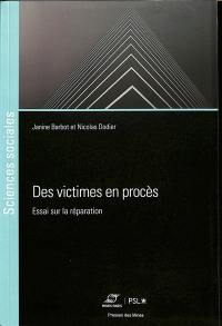 Des victimes en procès : essai sur la réparation