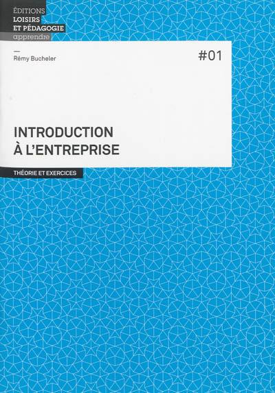 Introduction à l'entreprise : théorie et exercices