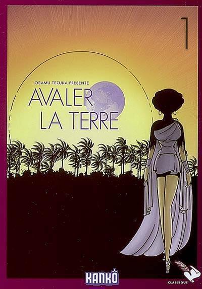 Avaler la terre. Vol. 1