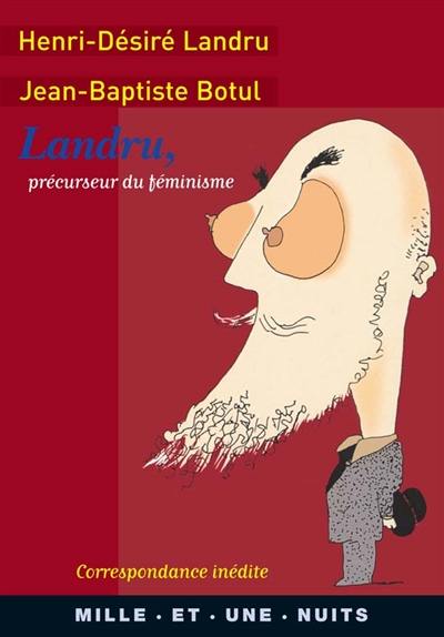 Landru, précurseur du féminisme : la correspondance inédite