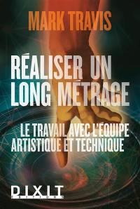 Réaliser un long métrage : le travail avec l'équipe artistique et technique