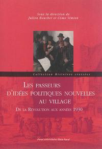 Les passeurs d'idées politiques nouvelles au village : de la Révolution aux années 1930 : actes du colloque de Clermont-Ferrand, 12-14 juin 2013