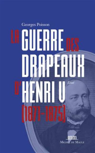 La guerre des drapeaux d'Henri V, 1871-1875