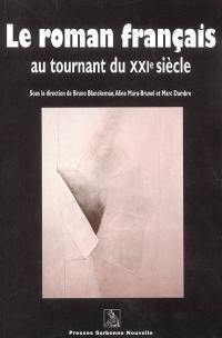 Le roman français au tournant du XXIe siècle : actes du colloque international Vers une cartographie du roman français depuis 1980, Paris, Université de Paris-Sorbonne, 23-25 mai 2002