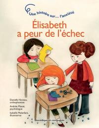 Elisabeth a peur de l'échec : une histoire sur... l'anxiété