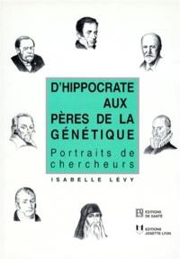 D'Hippocrate aux pères de la génétique : portraits de chercheurs