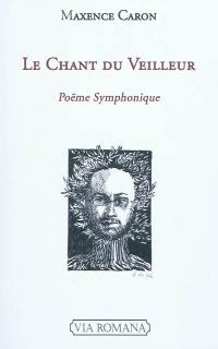 Le chant du veilleur : poëme symphonique