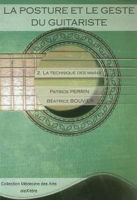 La posture et le geste du guitariste. Vol. 2. La technique des mains